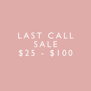 Last Call | $25 - $100
